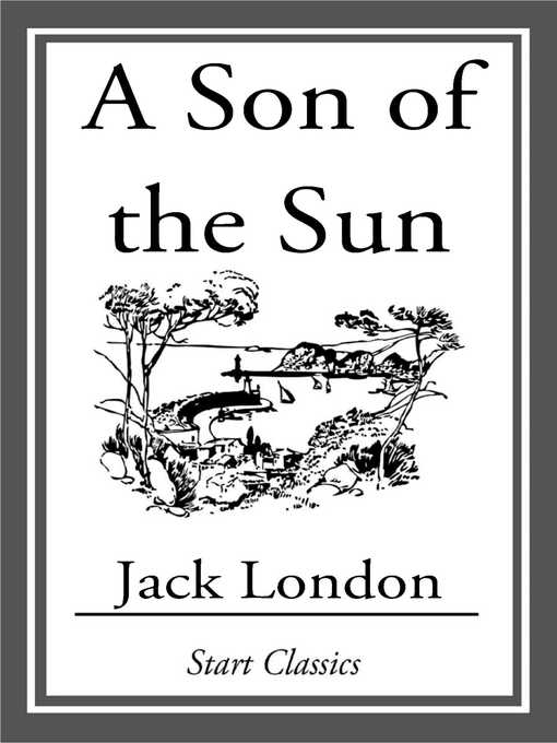 Title details for A Son of the Sun by Jack London - Available